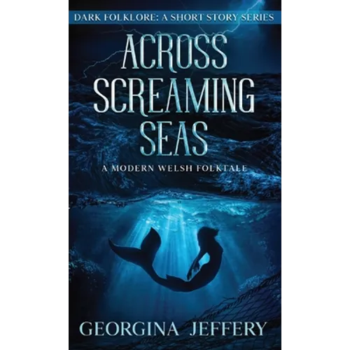 Across Screaming Seas: A Modern Welsh Folktale