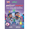 Bright Family: Too Cool for School Volume 3