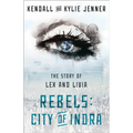 Rebels: City of Indra: The Story of Lex and Livia