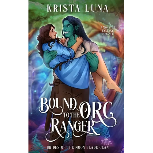 Bound to the Orc Ranger: A Monster Fantasy Romance