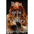 Burn Up in Victory
