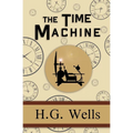 The Time Machine - the Original 1895 Classic (Reader's Library Classics)