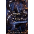 Tragically Yours: Standalone Fated Mates Romance (Fae Kings of Eden Book 3)