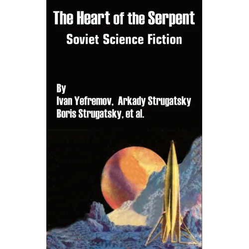The Heart of the Serpent: Soviet Science Fiction