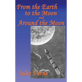 From the Earth to the Moon, and Around the Moon: A Fantastic Books Book