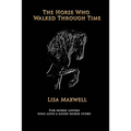 The Horse Who Walked Through Time