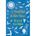 A Small Book of Short Stories - The Best of Lucy Clifford