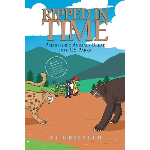 Prehistoric Animals Break into US Parks: Book 3: Sabertooths and Short-Faces in San Bernardino National Forest