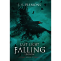 Last Light Falling - Legion, Book IV