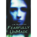 Fearfully UnMade