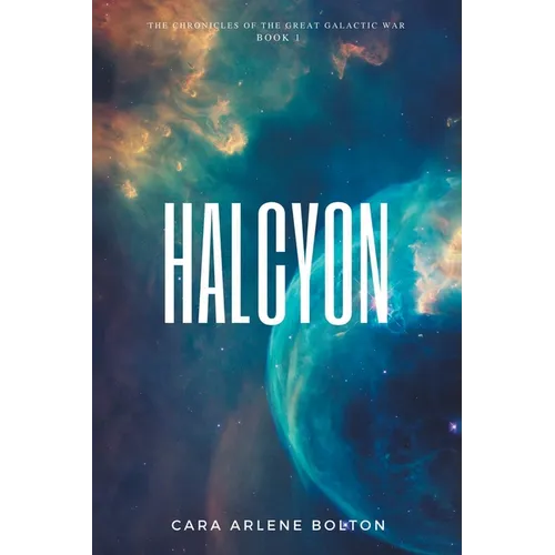 Halcyon: The Chronicles of the Great Galactic War