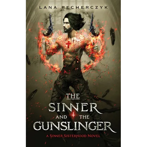 The Sinner and the Gunslinger: A Sinner Sisterhood Novel