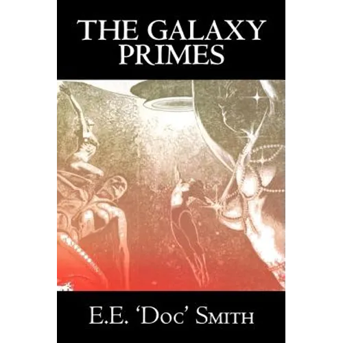 The Galaxy Primes by E. E. 'Doc' Smith, Science Fiction, Classics, Adventure, Space Opera