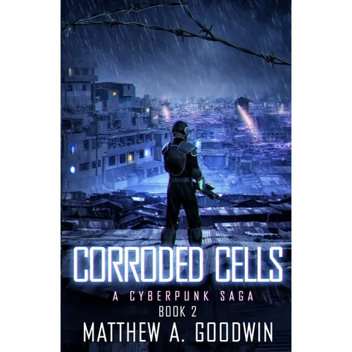 Corroded Cells: A Cyberpunk Saga (Book 2)