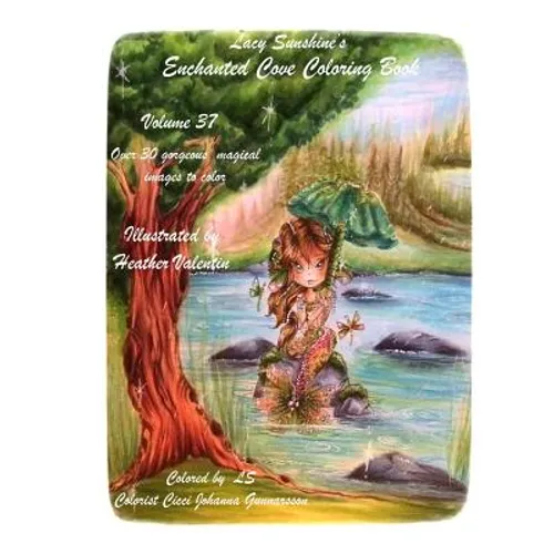 Lacy Sunshine's Enchanted Cove Coloring Book: Fantasy, Sprites, Mermaids and more Volume 37 Enchanting and Magical