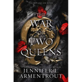 The War of Two Queens: A Blood and Ash Novel