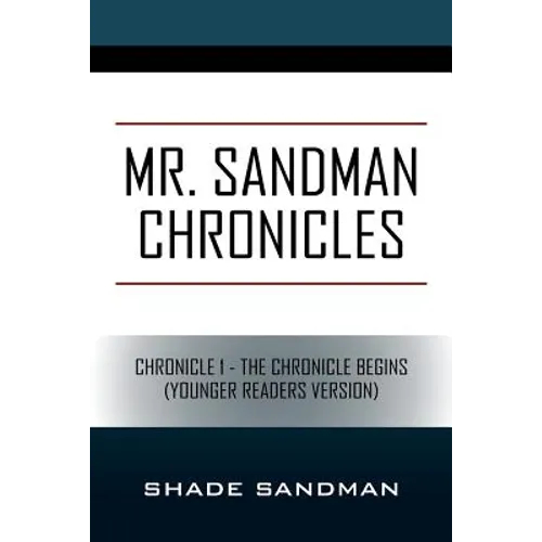 Mr. Sandman Chronicles: Chronicle 1 - The Chronicle Begins (Younger Readers Version)