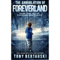 The Annihilation of Foreverland: A Science Fiction Thriller