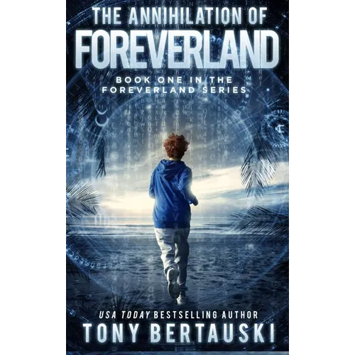 The Annihilation of Foreverland: A Science Fiction Thriller