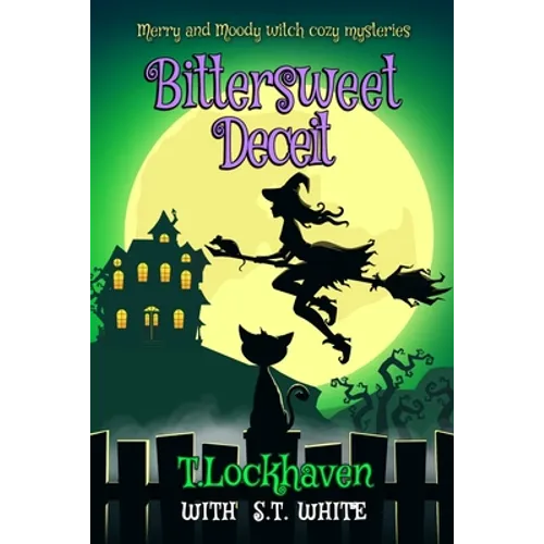 Bittersweet Deceit (Book 2): Merry and Moody Witch Cozy Mysteries