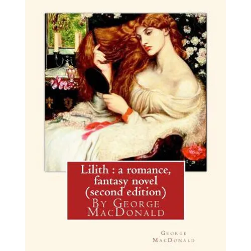 Lilith: a romance, By George MacDonald, fantasy novel (second edition)