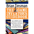The Game Inventor's Guidebook: How to Invent and Sell Board Games, Card Games, Role-Playing Games, & Everything in Between!