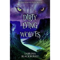 Dirty Lying Wolves: An Enchanted Fates Novel