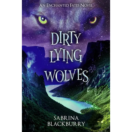 Dirty Lying Wolves: An Enchanted Fates Novel