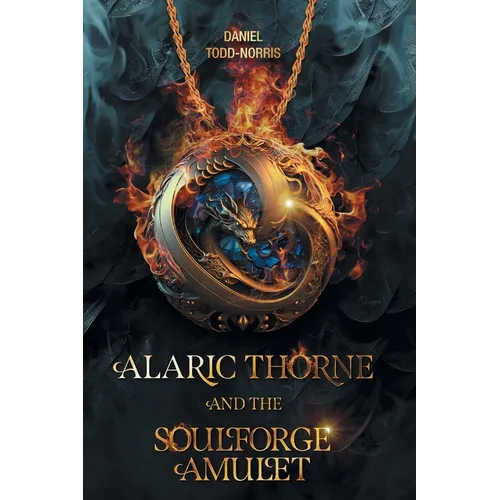 Alaric Thorne and the Soulforge Amulet