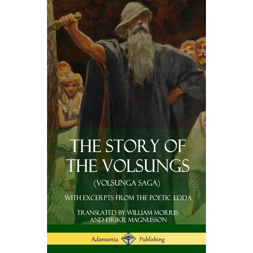 The Story of the Volsungs (Volsunga Saga): With Excerpts from The Poetic Edda (Hardcover)