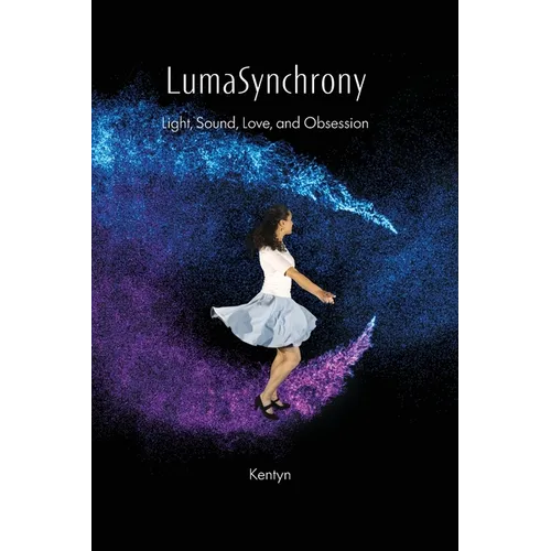 LumaSynchrony: Light, Sound, Love, and Obsession