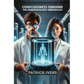 Consciousness Unbound: The Dimensionless Chronicles