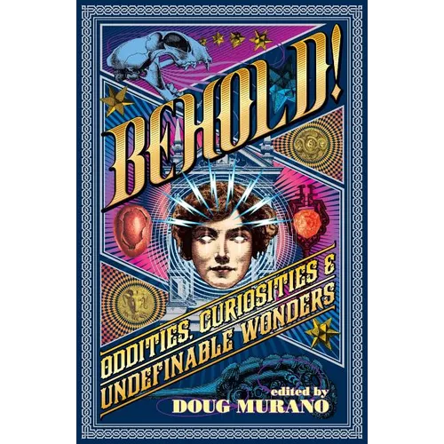 Behold!: Oddities, Curiosities and Undefinable Wonders