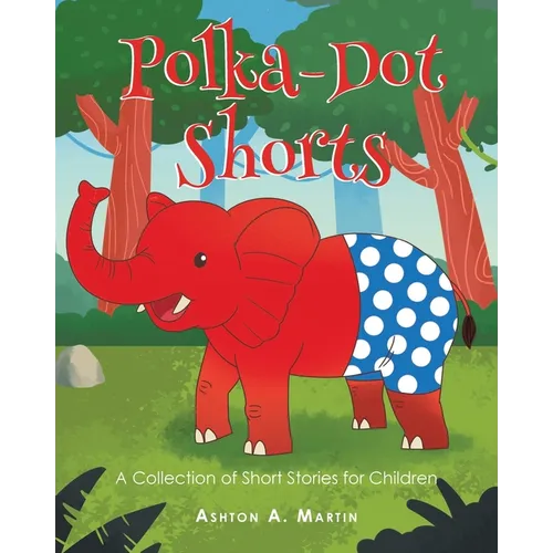 Polka-Dot Shorts: A Collection of Short Stories for Children