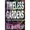 Timeless Gardens & Other Beautiful Miseries