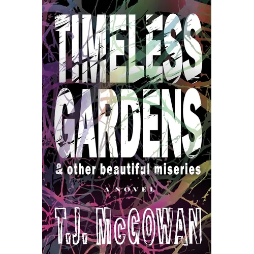 Timeless Gardens & Other Beautiful Miseries
