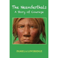 The Neanderthals: A Story of Courage