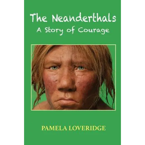 The Neanderthals: A Story of Courage