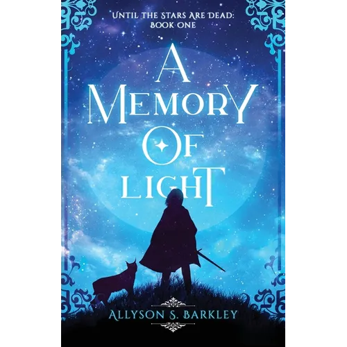 A Memory of Light: Book 1 of the Until the Stars Are Dead Series