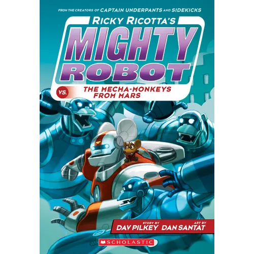 Ricky Ricotta's Mighty Robot vs. the Mecha-Monkeys from Mars (Ricky Ricotta's Mighty Robot #4): Volume 4