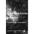 The Disintegration Machine (Professor Challenger Series)
