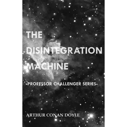 The Disintegration Machine (Professor Challenger Series)