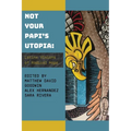 Not Your Papi's Utopia: Latinx Visions of Radical Hope
