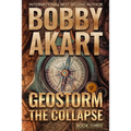 Geostorm The Collapse: A Post Apocalyptic EMP Survival Thriller
