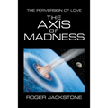 The Axis of Madness: Part 1