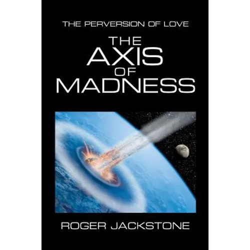 The Axis of Madness: Part 1