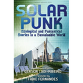 Solarpunk: Ecological and Fantastical Stories in a Sustainable World