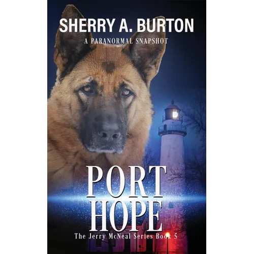 Port Hope: Join Jerry McNeal And His Ghostly K-9 Partner As They Put Their "Gifts" To Good Use.