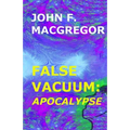 False Vacuum: Apocalypse