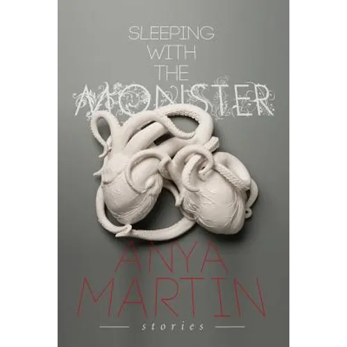 Sleeping With the Monster: Stories